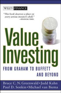 Value Investing: From Graham to Buffett and Beyond: Book by Bruce C. N. Greenwald Value Investing: From Graham to Buffett and Beyond: Book by Bruce C. N. Greenwald