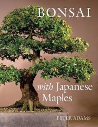 Bonsai with Japanese Maples: Book by Peter D. Adams