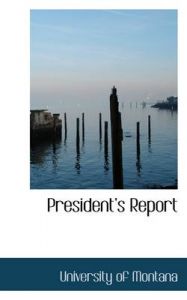 Presidents Report: Book by University of Montana