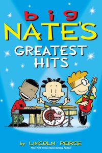 Big Nate's Greatest Hits: Book by Lincoln Peirce Big Nate's Greatest Hits: Book by Lincoln Peirce