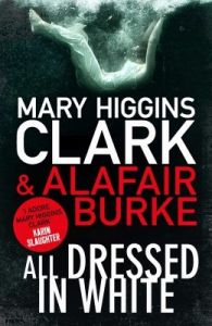All Dressed in White (English) (Paperback): Book by Mary Higgins Clark, Alafair Burke All Dressed in White (English) (Paperback): Book by Mary Higgins Clark, Alafair Burke