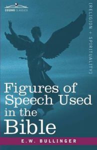 Figures of Speech Used in the Bible: Book by E.W. Bullinger