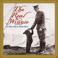 The Real Winnie: A One-of-a-Kind Bear: Book by Val Shushkewich