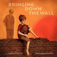 Bringing Down the Wall: Book by David P Reiter Bringing Down the Wall: Book by David P Reiter