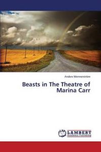 Beasts in The Theatre of Marina Carr: Book by Wennerstrom Anders