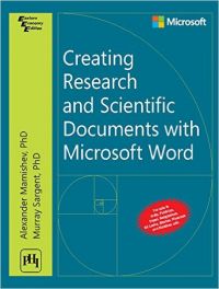 CREATING RESEARCH AND SCIENTIFIC DOCUMENTS USING MICROSOFT WORD: Book by MAMISHEV ALEXANDER V.|SARGENT MURRAY