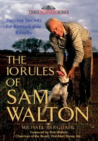 The 10 Rules of Sam Walton: Success Secrets for Remarkable Results: Book by Sam Walton The 10 Rules of Sam Walton: Success Secrets for Remarkable Results: Book by Sam Walton
