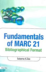 Fundamentals of Marc 21: Bibiliographical Format, 2009: Book by Dr Subarna K. Das