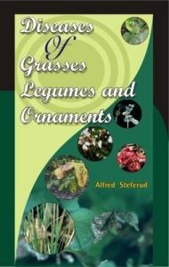 Diseases of Grasses Legumes and Ornaments: Book by Alfred Steferud Diseases of Grasses Legumes and Ornaments: Book by Alfred Steferud