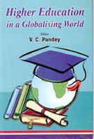 Higher Education In A Globalising World: Book by V.C. Pandey Higher Education In A Globalising World: Book by V.C. Pandey