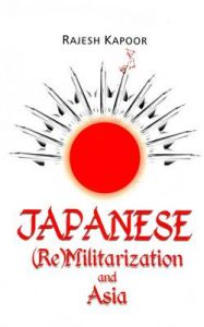 Japanese (Re)Militarization and Asia: Book by Dr. Rajesh Kapoor