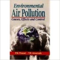 Environmental Air Pollution: Causes, Effects and Control: Book by P. N. Prasad Environmental Air Pollution: Causes, Effects and Control: Book by P. N. Prasad