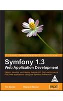 Symfony 1.3 Web Application Development: Design, develop, and deploy feature-rich, high-performance PHP web applications using the Symfony framework (English) 1st Edition: Book by Wojciech Bancer, Tim Bowler Symfony 1.3 Web Application Development: Design, develop, and deploy feature-rich, high-performance PHP web applications using the Symfony framework (English) 1st Edition: Book by Wojciech Bancer, Tim Bowler
