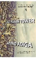 Last Man in Tower: Book by Aravind Adiga Last Man in Tower: Book by Aravind Adiga