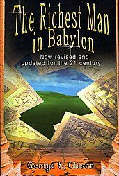 The Richest Man in Babylon: Now Revised and Updated for the 21st Century: Book by George S. Clason The Richest Man in Babylon: Now Revised and Updated for the 21st Century: Book by George S. Clason