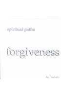 Spiritual Paths: Forgiveness: Book by Jay Vickers Spiritual Paths: Forgiveness: Book by Jay Vickers