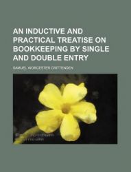 An Inductive and Practical Treatise on Bookkeeping by Single and Double Entry