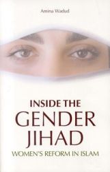 Inside The Gender Jihad - Women&#39;s Reform In <b>Islam: Book</b> by Amina Wadud - 9781851684632