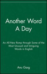 Another Word a Day: An All-New Romp Through Some of the Most Unusual and Intriguing Words in English: Book by Anu Garg Another Word a Day: An All-New Romp Through Some of the Most Unusual and Intriguing Words in English: Book by Anu Garg