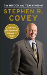 The Wisdom and Teachings of Stephen R. Covey: Book by Stephen R. Covey The Wisdom and Teachings of Stephen R. Covey: Book by Stephen R. Covey