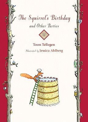 The Squirrel's Birthday and Other Parties: Book by Toon Tellegen The Squirrel's Birthday and Other Parties: Book by Toon Tellegen