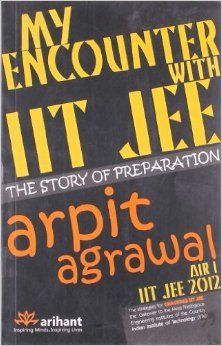 My Encounter with IIT JEE: Book by Arpit Agrawal My Encounter with IIT JEE: Book by Arpit Agrawal
