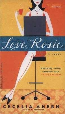 Love, Rosie: Book by Cecelia Ahern Love, Rosie: Book by Cecelia Ahern