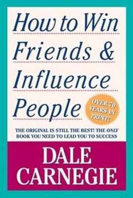How to Win Friends and Influence People: Book by Dale Carnegie How to Win Friends and Influence People: Book by Dale Carnegie